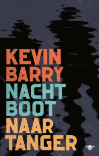 Nachtboot naar Tanger - Kevin Barry