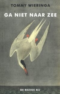Ga niet naar zee - Tommy Wieringa