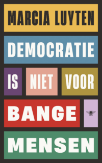 Democratie is niet voor bange mensen - Marcia Luyten