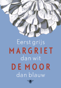 Eerst grijs dan wit dan blauw - Margriet de Moor