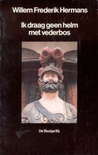 Ik draag geen helm met vederbos - Willem Frederik Hermans