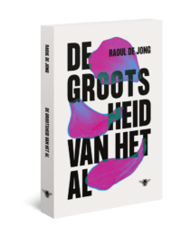 De grootsheid van het al - Raoul de Jong