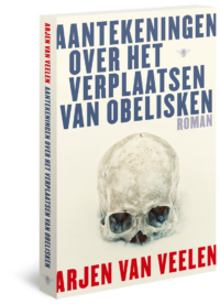 Aantekeningen over het verplaatsen van obelisken - Arjen van Veelen