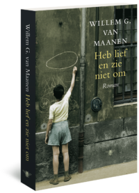 Heb lief en zie niet om - Willem G. van Maanen