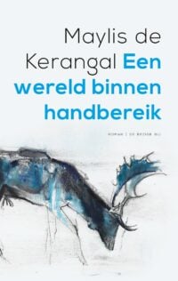 Een wereld binnen handbereik - Maylis de Kerangal