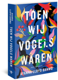 Toen wij vogels waren - Ayanna Lloyd Banwo