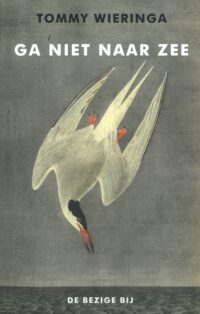 Ga niet naar zee - Tommy Wieringa